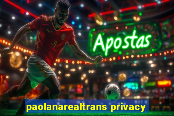 paolanarealtrans privacy